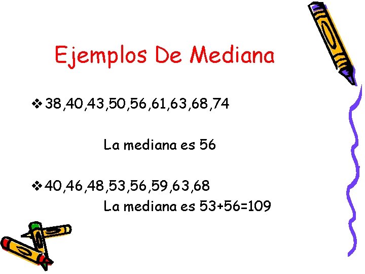 Ejemplos De Mediana v 38, 40, 43, 50, 56, 61, 63, 68, 74 La