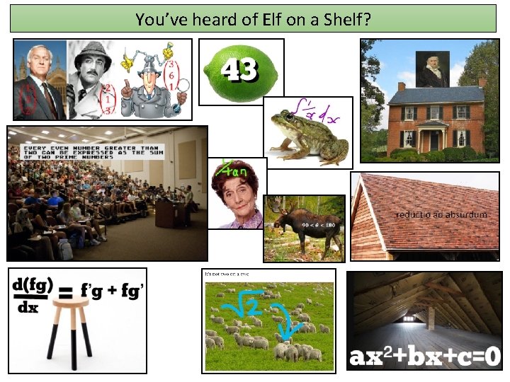 You’ve heard of Elf on a Shelf? 