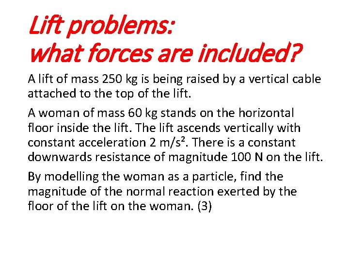 Lift problems: what forces are included? A lift of mass 250 kg is being