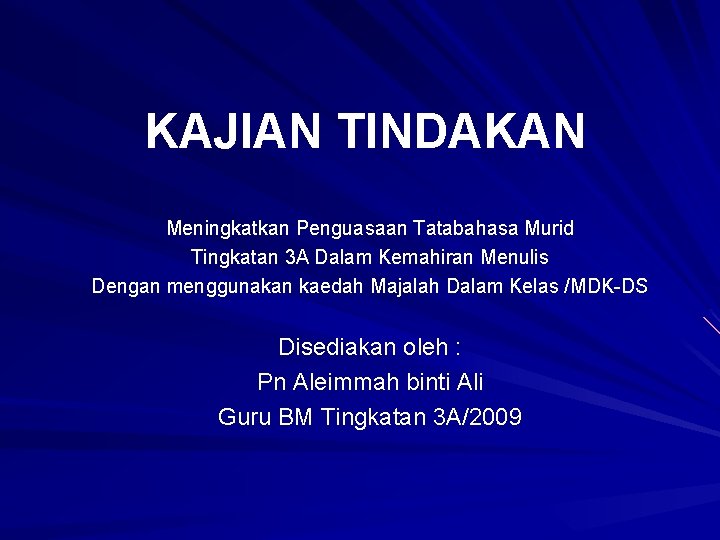 KAJIAN TINDAKAN Meningkatkan Penguasaan Tatabahasa Murid Tingkatan 3 A Dalam Kemahiran Menulis Dengan menggunakan