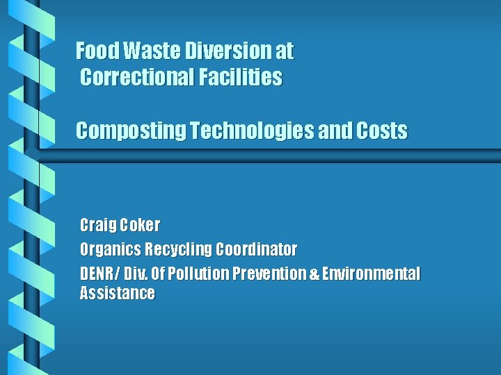 Food Waste Diversion at Correctional Facilities Composting Technologies and Costs Craig Coker Organics Recycling