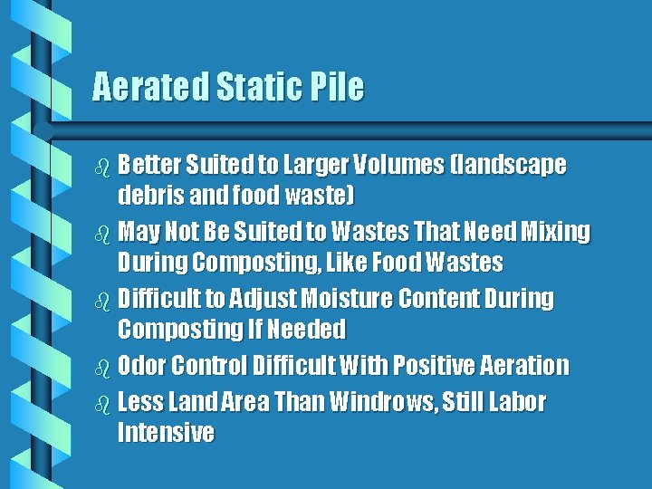 Aerated Static Pile b Better Suited to Larger Volumes (landscape debris and food waste)