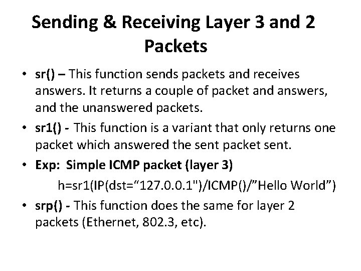 Sending & Receiving Layer 3 and 2 Packets • sr() – This function sends