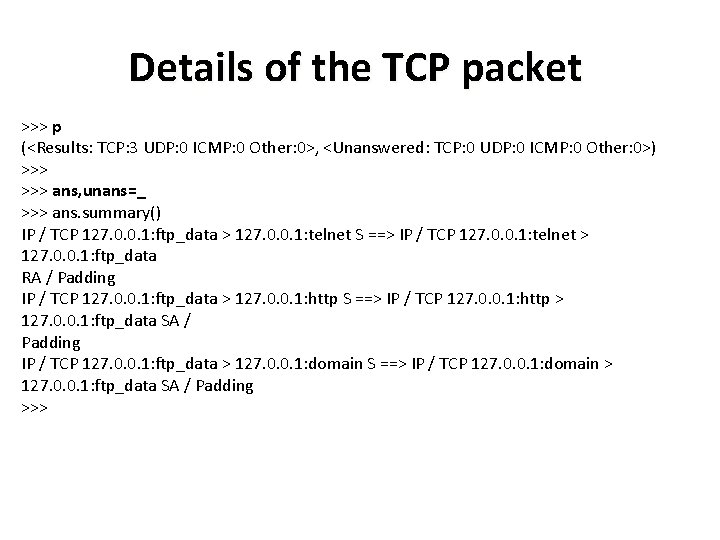 Details of the TCP packet >>> p (<Results: TCP: 3 UDP: 0 ICMP: 0