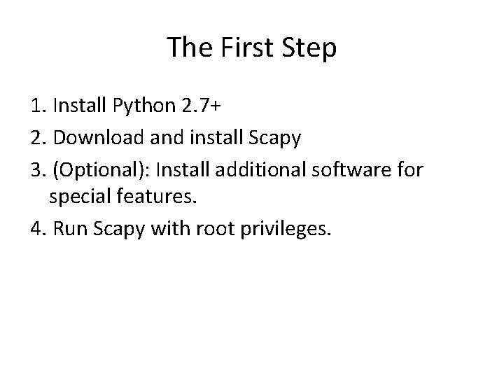 The First Step 1. Install Python 2. 7+ 2. Download and install Scapy 3.