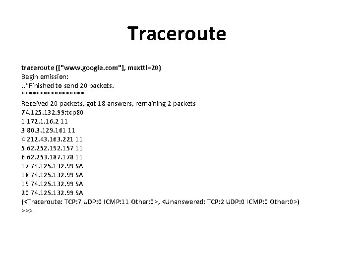 Traceroute traceroute (["www. google. com"], maxttl=20) Begin emission: . . *Finished to send 20