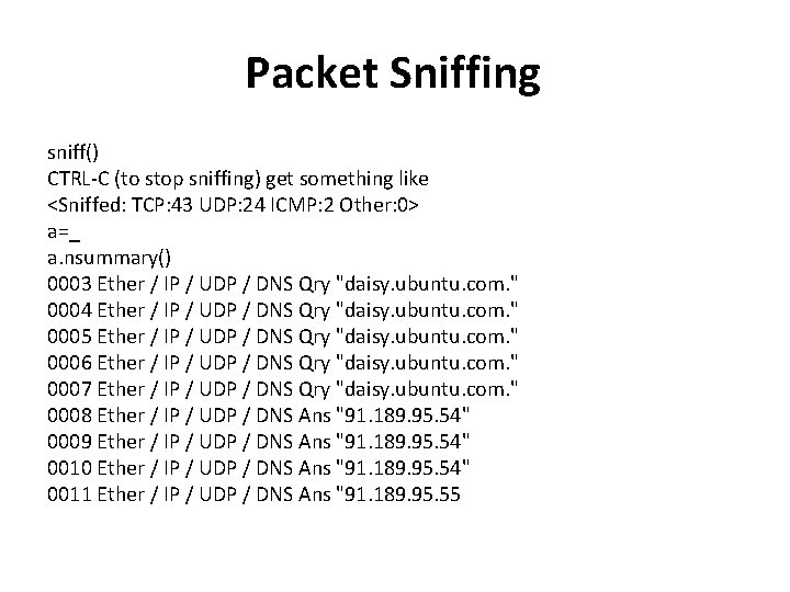 Packet Sniffing sniff() CTRL-C (to stop sniffing) get something like <Sniffed: TCP: 43 UDP:
