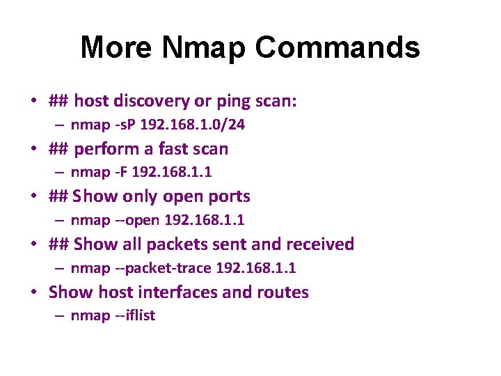 More Nmap Commands • ## host discovery or ping scan: – nmap -s. P