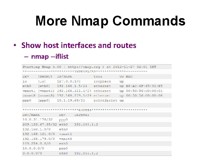 More Nmap Commands • Show host interfaces and routes – nmap --iflist 
