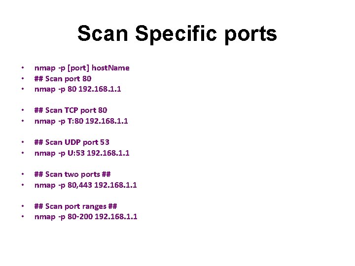 Scan Specific ports • • • nmap -p [port] host. Name ## Scan port
