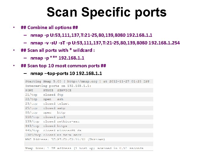 Scan Specific ports • • • ## Combine all options ## – nmap -p