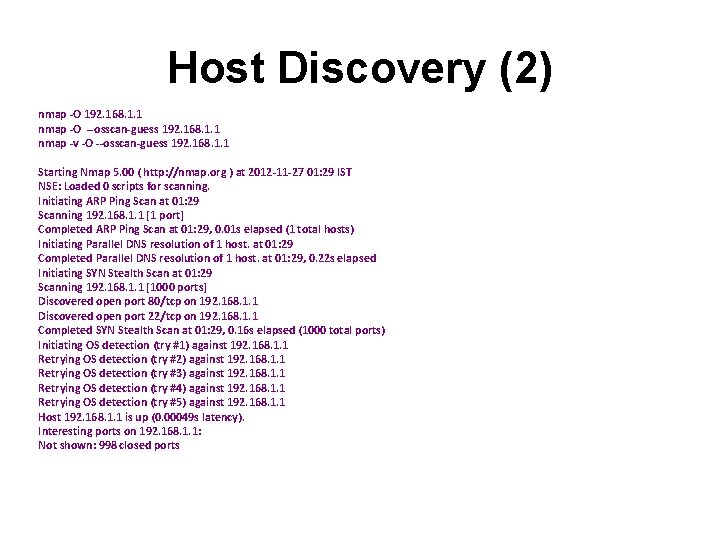 Host Discovery (2) nmap -O 192. 168. 1. 1 nmap -O --osscan-guess 192. 168.