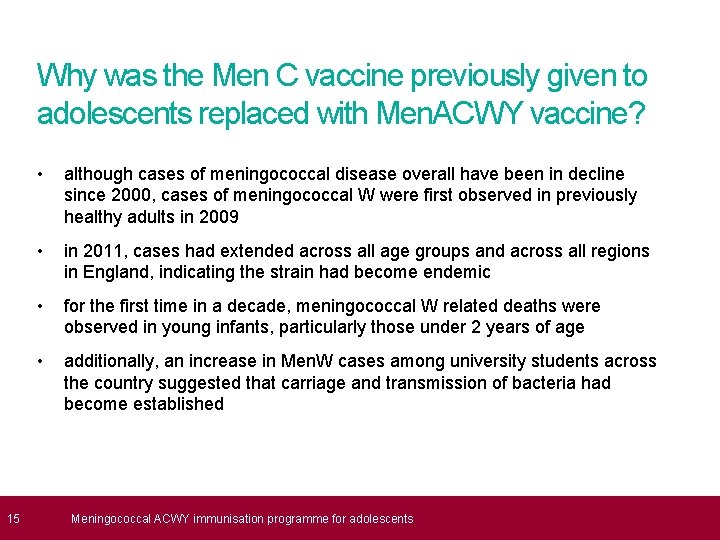  15 Why was the Men C vaccine previously given to adolescents replaced with