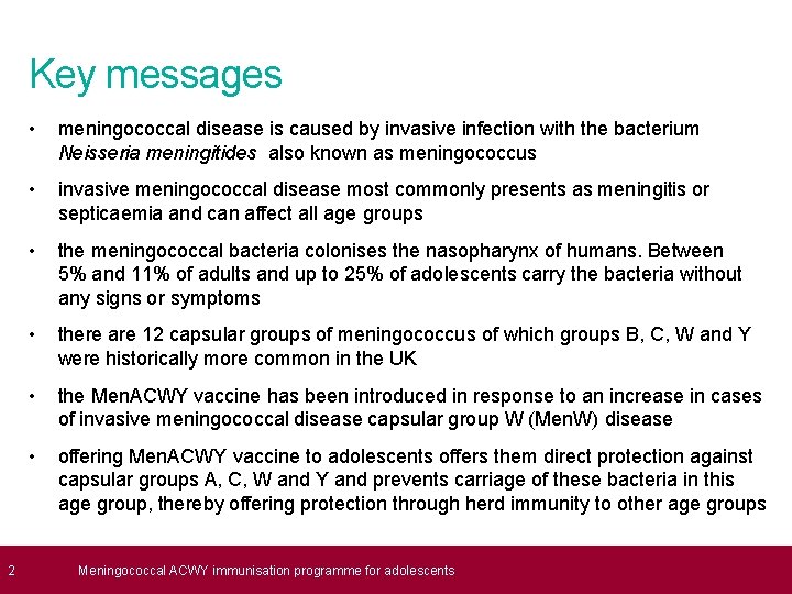  2 Key messages • meningococcal disease is caused by invasive infection with the