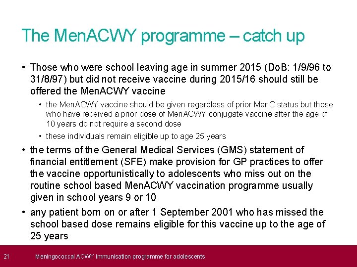  21 The Men. ACWY programme – catch up • Those who were school