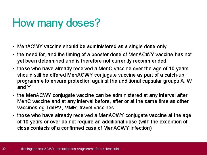  32 How many doses? • Men. ACWY vaccine should be administered as a