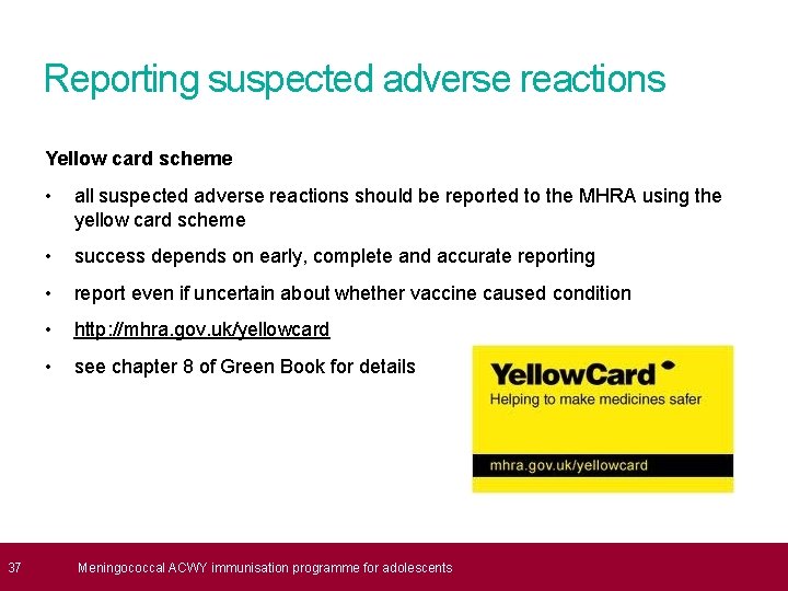  37 Reporting suspected adverse reactions Yellow card scheme • all suspected adverse reactions