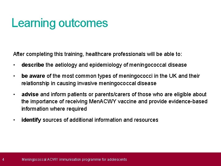  4 Learning outcomes After completing this training, healthcare professionals will be able to: