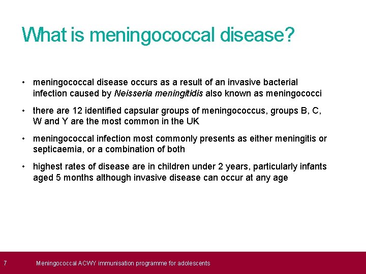  7 What is meningococcal disease? • meningococcal disease occurs as a result of