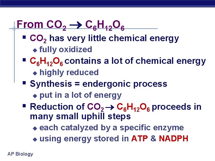 From CO 2 C 6 H 12 O 6 § CO 2 has very