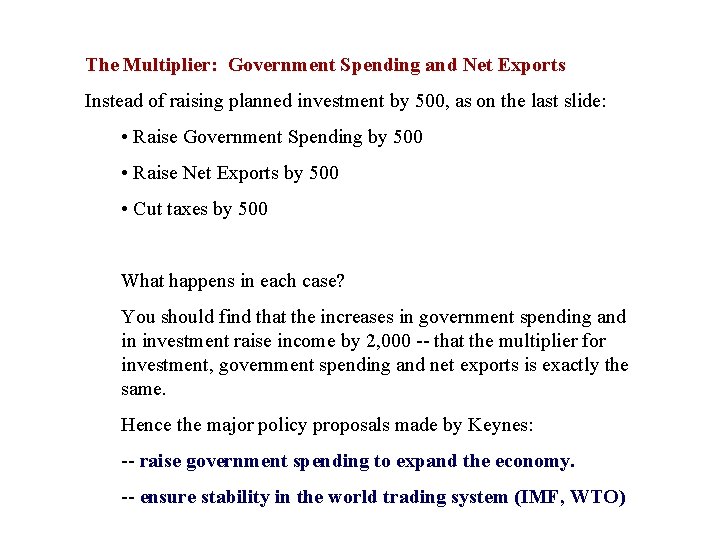 The Multiplier: Government Spending and Net Exports Instead of raising planned investment by 500,