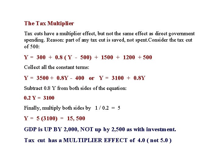 The Tax Multiplier Tax cuts have a multiplier effect, but not the same effect The Tax Multiplier Tax cuts have a multiplier effect, but not the same effect