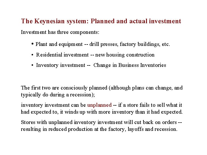 The Keynesian system: Planned and actual investment Investment has three components: • Plant and The Keynesian system: Planned and actual investment Investment has three components: • Plant and