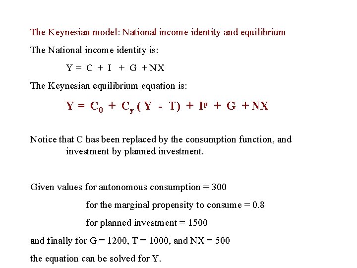 The Keynesian model: National income identity and equilibrium The National income identity is: Y The Keynesian model: National income identity and equilibrium The National income identity is: Y