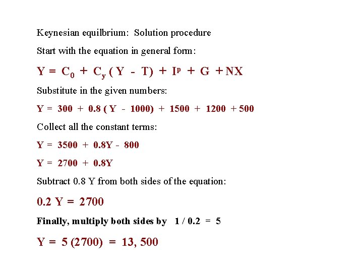 Keynesian equilbrium: Solution procedure Start with the equation in general form: Y = C Keynesian equilbrium: Solution procedure Start with the equation in general form: Y = C