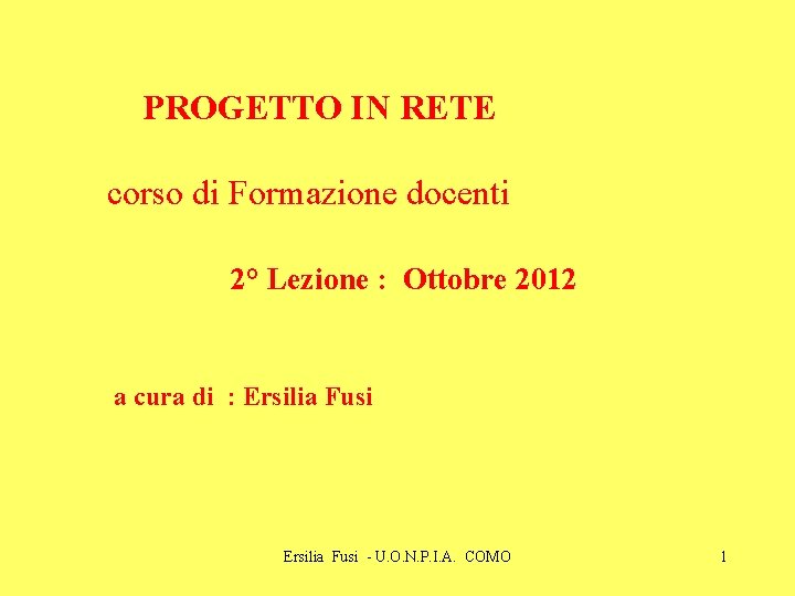 PROGETTO IN RETE corso di Formazione docenti 2° Lezione : Ottobre 2012 a cura