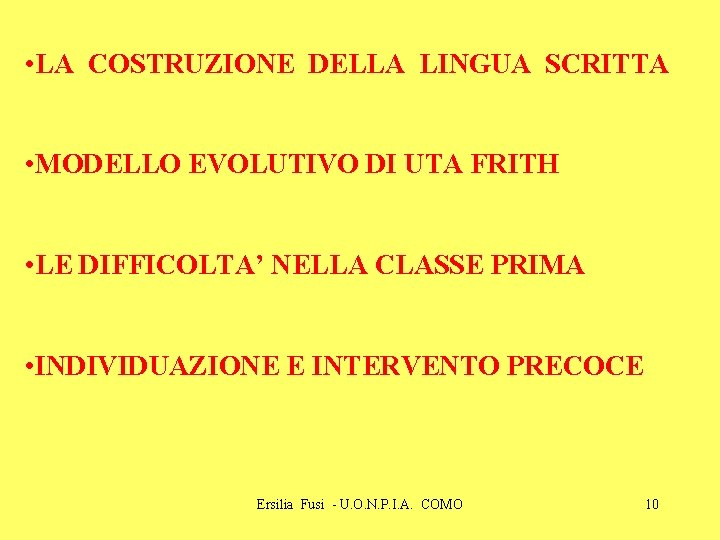  • LA COSTRUZIONE DELLA LINGUA SCRITTA • MODELLO EVOLUTIVO DI UTA FRITH •