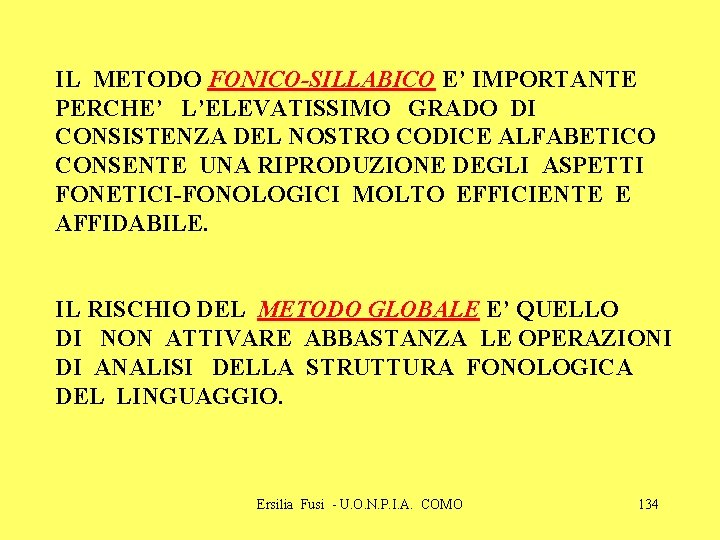 IL METODO FONICO-SILLABICO E’ IMPORTANTE PERCHE’ L’ELEVATISSIMO GRADO DI CONSISTENZA DEL NOSTRO CODICE ALFABETICO