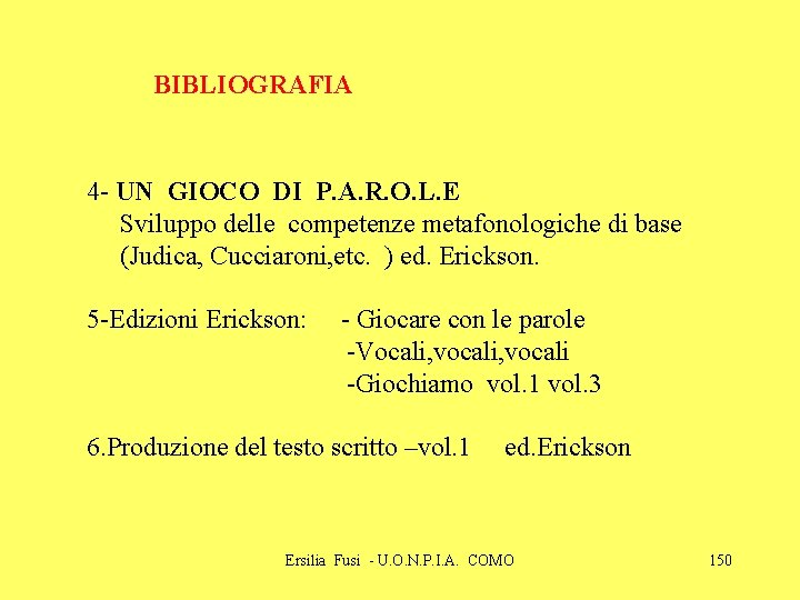 BIBLIOGRAFIA 4 - UN GIOCO DI P. A. R. O. L. E Sviluppo delle