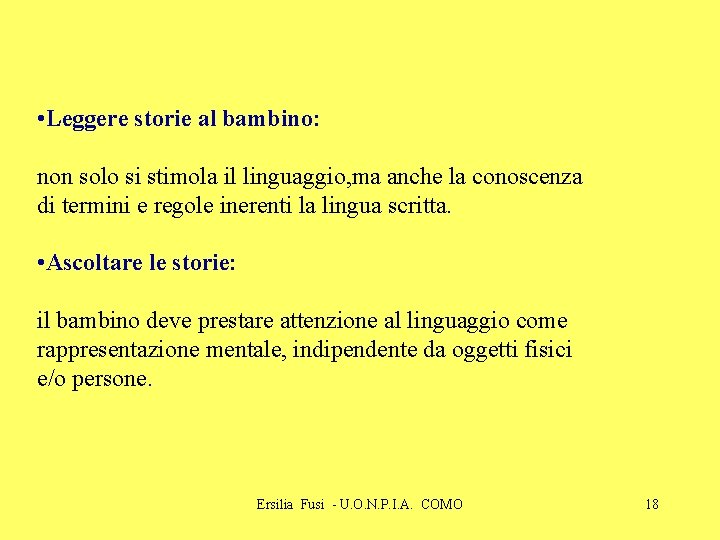 • Leggere storie al bambino: non solo si stimola il linguaggio, ma anche • Leggere storie al bambino: non solo si stimola il linguaggio, ma anche