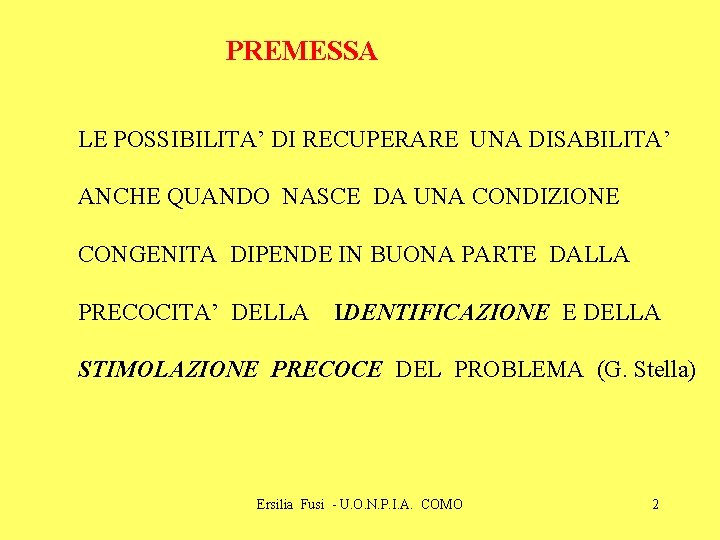 PREMESSA LE POSSIBILITA’ DI RECUPERARE UNA DISABILITA’ ANCHE QUANDO NASCE DA UNA CONDIZIONE CONGENITA