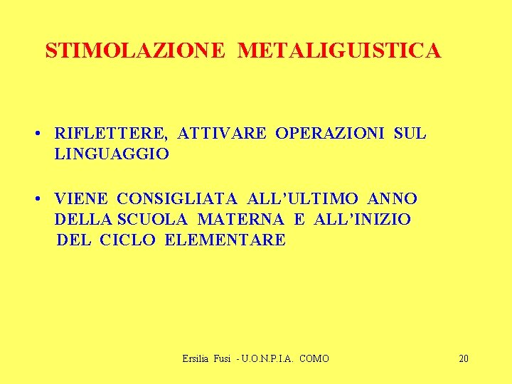 STIMOLAZIONE METALIGUISTICA • RIFLETTERE, ATTIVARE OPERAZIONI SUL LINGUAGGIO • VIENE CONSIGLIATA ALL’ULTIMO ANNO DELLA