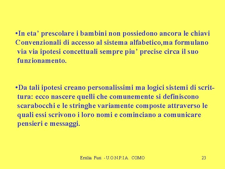  • In eta’ prescolare i bambini non possiedono ancora le chiavi Convenzionali di