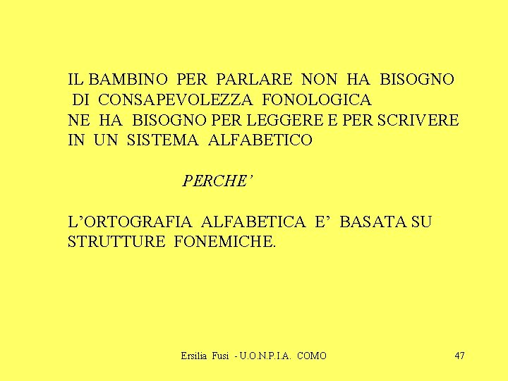 IL BAMBINO PER PARLARE NON HA BISOGNO DI CONSAPEVOLEZZA FONOLOGICA NE HA BISOGNO PER