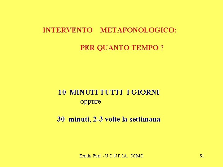 INTERVENTO METAFONOLOGICO: PER QUANTO TEMPO ? 10 MINUTI TUTTI I GIORNI oppure 30 minuti,