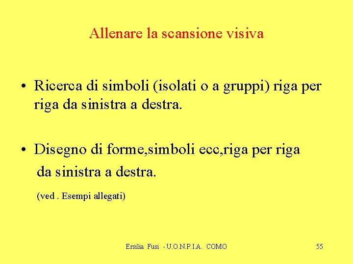 Allenare la scansione visiva • Ricerca di simboli (isolati o a gruppi) riga per