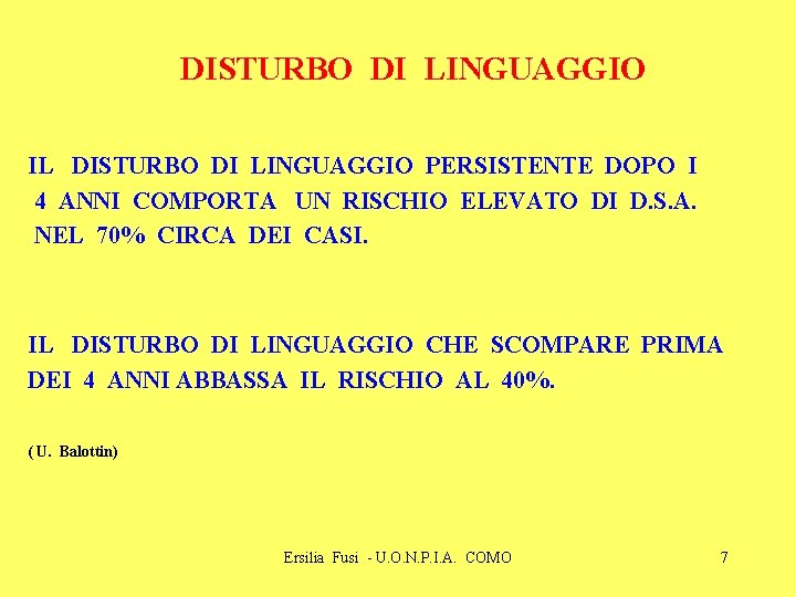 DISTURBO DI LINGUAGGIO IL DISTURBO DI LINGUAGGIO PERSISTENTE DOPO I 4 ANNI COMPORTA UN