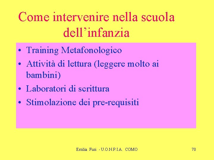 Come intervenire nella scuola dell’infanzia • Training Metafonologico • Attività di lettura (leggere molto