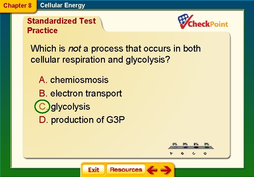 Chapter 8 Cellular Energy Standardized Test Practice Which is not a process that occurs