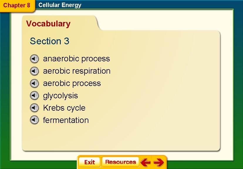 Chapter 8 Cellular Energy Vocabulary Section 3 anaerobic process aerobic respiration aerobic process glycolysis