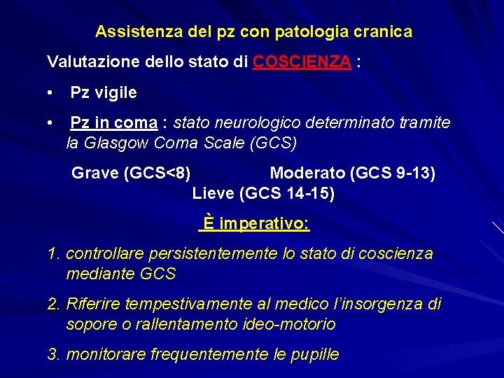 Assistenza del pz con patologia cranica Valutazione dello stato di COSCIENZA : • Pz