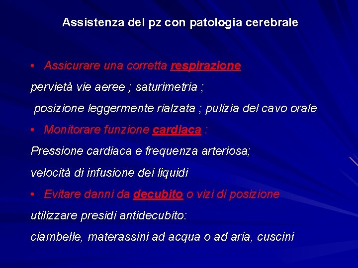 Assistenza del pz con patologia cerebrale • Assicurare una corretta respirazione pervietà vie aeree