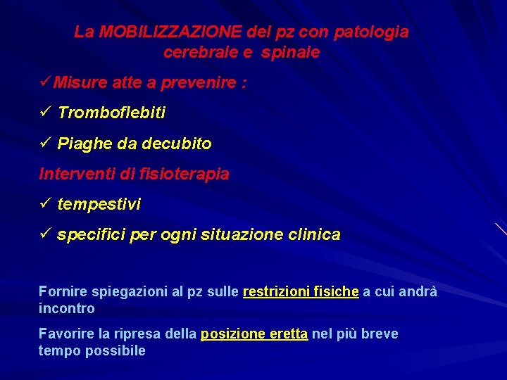 La MOBILIZZAZIONE del pz con patologia cerebrale e spinale üMisure atte a prevenire :