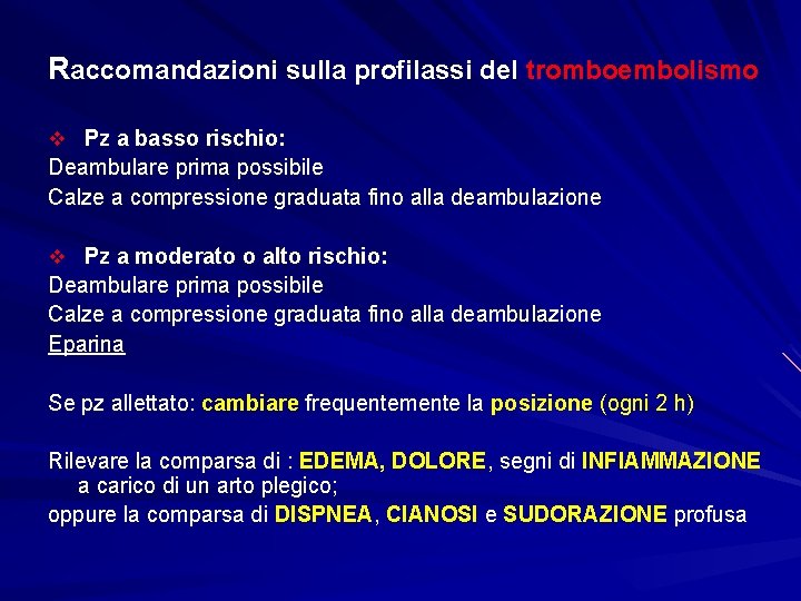 Raccomandazioni sulla profilassi del tromboembolismo v Pz a basso rischio: Deambulare prima possibile Calze