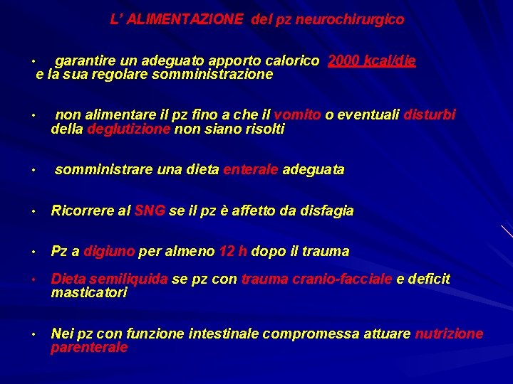 L’ ALIMENTAZIONE del pz neurochirurgico garantire un adeguato apporto calorico 2000 kcal/die e la