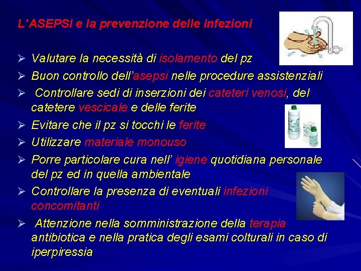 L’ASEPSI e la prevenzione delle infezioni Ø Valutare la necessità di isolamento del pz
